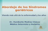 Abordaje de los Síndromes geriá · PDF file Abordaje de los Síndromes geriátricos Viendo más allá de la enfermedad y los años Dr. Humberto Medina Chávez Médico Internista