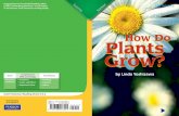 How Do Plants Grow? - Pearson ... Plants grow almost everywhere. You can find plants in warm and cold climates. They can grow wherever they get the things they need. Plants need water,