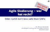Agile Skalierung wer hat recht? - Entwicklertag ... Agile Skalierung –wer hat recht? Oder: LeSS isn‘t less safe than SAFeDr. Marcus Gemeinder Lean&Agile Coaching and Consulting