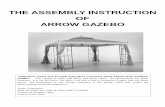 THE ASSEMBLY INSTRUCTION OF ARROW GAZEBO · PDF fileTHE ASSEMBLY INSTRUCTION OF ARROW GAZEBO "WARNING: KEEP ALL FLAME AND HEAT SOURCES AWAY FROM THIS GAZEBO FABRIC. This Gazebo is