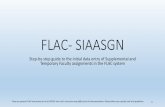 FLAC- SIAASGN flac/flac-  · PDF file FLAC- SIAASGN Step-by-step guide to the initial data entry of Supplemental and Temporary Faculty assignments in the FLAC system These are general