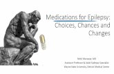 Medications for Epilepsy : Choices, Chances, and Anti-Epileptic Medications OR Anti-Seizure Medications •Medications for epilepsy prevent the seizures from occurring •They do not