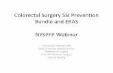 Colorectal Surgery SSI Prevention Bundle and ERAS NYSPFP ... Colorectal Surgery SSI Prevention Bundle and ERAS NYSPFP Webinar Christopher Mantyh, MD Duke University Medical Center.