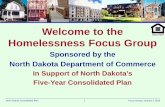 Welcome to the Homelessness Focus Group - North · PDF file 2015-01-09 · North Dakota Consolidated Plan 1 Focus Groups: January 7, 2015 Welcome to the . Homelessness Focus Group