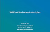 DMARC and Email Authentication Update · PDF file 2018-12-11 · Changes in DKIM Cryptography (RFC 8301) • RFC 4871 allowed SHA -1 and SHA-256 hashes in 2007 • SHA-1 hash has issues