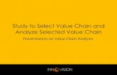 Study to Select Value Chain and Analyze Selected Value · PDF file Presentation on Value Chain Analysis. Study Objectives Value Chain Selection Analysis of Selected Value Chains Ensure
