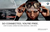 SO CONNECTED, YOU’RE FREE. - BMW › content › dam › bmw › common › topics › ... · PDF file CONNECTED DRIVE SERVICES – BMW APPS. 3 What does the function BMW Apps have