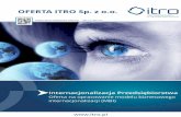 Oferta ITRO 2016 Oferta... · PDF file Internacjonalizacja Przedsiębiorstwa Oferta na opracowanie modelu biznesowego internacjonalizacji (MBI) OFERTA ITRO Sp. z o.o. Data sporządzenia