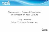 Disengaged Engaged Employees The Impact on Your · PDF fileDisengaged—Engaged Employees The Impact on Your Culture ... •Disengaged employees •Organizational ... –Employees