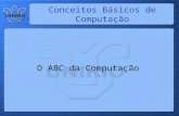 Conceitos Básicos de Computação O ABC da Computação