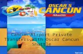Cancun airport private transfers with oscar cancun shuttle
