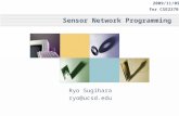 Sensor Network Programming Ryo Sugihara ryo@ucsd.edu 2009/11/05 for CSE237B