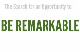 The Search for An Opportunity to Be Remarkable