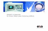 EOSINT MMaterials forDirectMetal Laser-Sintering(DMLS) · PDF file Case-hardening: hard surface with tough core; warpagerisk Through-hardened steels H11 / 1.2343 / X 38 CrMoV5 1 D2