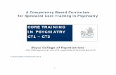 CORE TRAINING IN PSYCHIATRY CT1 – CT3 ... Achieving competency in core and generic skills is essential for all specialty and subspecialty training. Maintaining competency in these