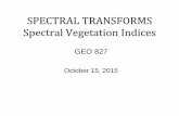 SPECTRAL TRANSFORMS Spectral Vegetation · PDF file Land Surface Water Index: LSWI = (ρ red–ρ swir) / (ρ red + ρ swir) -Xiao et al., 2002 Senescent Vegetation Index: NDSVI =