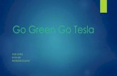 Go Green Go · PDF file Tesla Roadster First electric vehicle from Tesla. First manufactured in 2008. All electric vehicle that can travel more than 200 miles per charge World distance