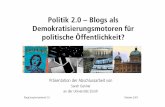 Politik 2.0 – Blogs als Demokratisierungsmotoren für ... BlogCampSwitzerland 2.0 Oktober 2007 Wahlkampf Frankreich: Nicolas Sarkozy: „Les blogs sont un formidable moyen de démocratisation.“