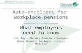 Auto-enrolment for workplace pensions  What employers need to know Viv Ray – Deputy Pensions Manager Emma Shand – Employer Liaison Officer