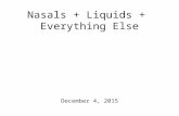 Nasals + Liquids + Everything Else