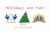 Holidays are Fun! By Laura Petroff Merry Christmas